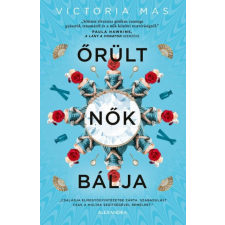 Alexandra Kiadó Victoria Mas - Őrült nők bálja irodalom