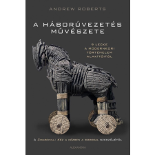 Alexandra Könyvesház Kft. Andrew Roberts - A háborúvezetés művészete történelem