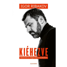 Alexandra Könyvesház Kft. Igor Ribakov - Kiéhezve gazdaság, üzlet