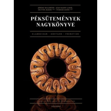 Alexandra Könyvesház Kft. Péksütemények nagykönyve - Jean-Marie Lanio (kötött áras) gasztronómia