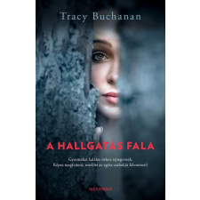 Alexandra Könyvesház Kft. Tracy Buchanan - A hallgatás fala regény