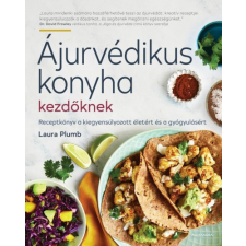 Alexandra Laura Plumb - Ájurvédikus konyha kezdőknek gasztronómia