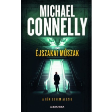 Alexandra Michael Connelly-Éjszakai műszak (új pédány) regény