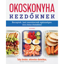 Alexandra Toby Amidor - Okoskonyha kezdőknek gasztronómia