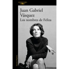 Alfaguara Los nombres de Feliza | JUAN GABRIEL VASQUEZ egyéb könyv