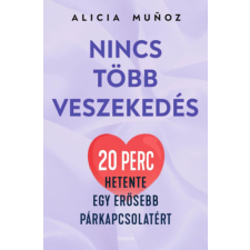 Alicia Munoz - Nincs több veszekedés - 20 perc hetente egy erősebb párkapcsolatért egyéb könyv