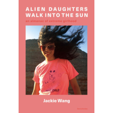 Alien Daughters Walk Into the Sun: An Encyclopedia of Extreme Girlhood idegen nyelvű könyv