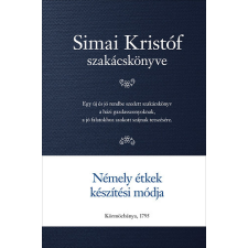 Alinea Kiadó Simai Kristóf szakácskönyve - Körmöcbányai Simai Kristóf szakácskönyve gasztronómia
