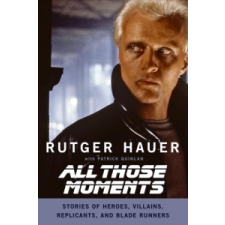  All Those Moments – Rutger Hauer,Patrick Quinlan idegen nyelvű könyv