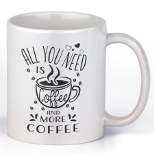 All you need is coffe and more coffee - Kávés Bögre bögrék, csészék