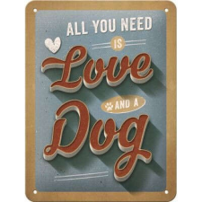  All You Need Is LOVE And A DOG - Fémtábla dekoráció