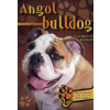  ÁLLATTARTÓK KÉZIKÖNYVE: ANGOL BULLDOG - GAZDIKÉPZŐ KISOKOS
