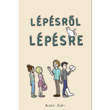 Almási Zsófi (magánkiadás) Lépésről lépésre regény