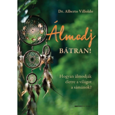 Álmodj bátran! - Hogyan álmodják életre a világot a sámánok? ezoterika