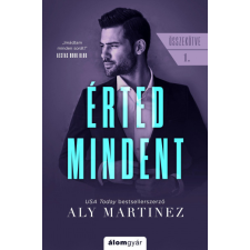 Álomgyár. Aly Martinez - Érted mindent - Összekötve 1. regény