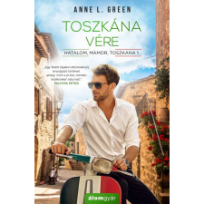 Álomgyár. Anne L. Green - Toszkána vére - Hatalom, mámor, Toszkána 1. regény