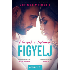 Álomgyár. Corinne Michaels - Ne csak a testemre figyelj regény