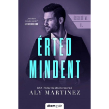 Álomgyár Kiadó Aly Martinez - Érted mindent regény