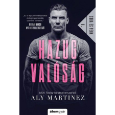 Álomgyár Kiadó Aly Martinez - Hazug valóság regény