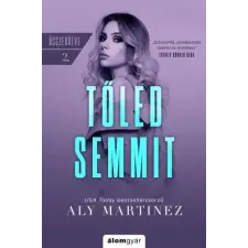 Álomgyár Kiadó Aly Martinez - Tőled semmit regény