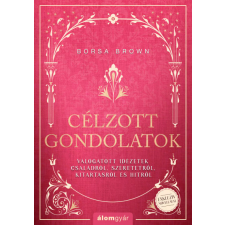 Álomgyár Kiadó Célzott gondolatok - Válogatott idézetek családokról, szeretetről, kitartásról és hitről irodalom