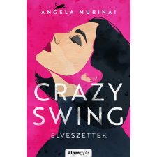 Álomgyár Kiadó Crazy Swing - Elveszettek Angela Murinai (kötött áras) regény