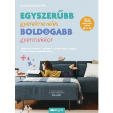Álomgyár Kiadó Egyszerűbb gyereknevelés - boldogabb gyermekkor (9789635701506) életmód, egészség