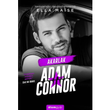 Álomgyár Kiadó Ella Maise: Akarlak, Adam Connor regény
