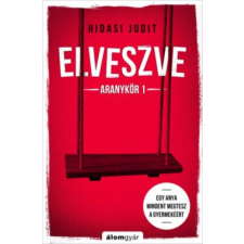 Álomgyár Kiadó Hidasi Judit-Elveszve regény