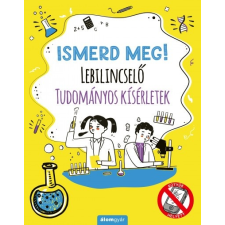 Álomgyár Kiadó Ismerd meg! - Lebilincselő tudományos kísérletek (A) gyermek- és ifjúsági könyv