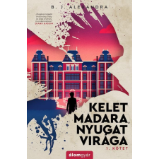 Álomgyár Kiadó Kelet madara, nyugat virága regény
