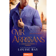 Álomgyár Kiadó Louise Bay - Mr. Arrogáns - Londoni nagymenők 5. regény