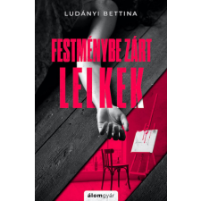 Álomgyár Kiadó Ludányi Bettina - Festménybe zárt lelkek regény