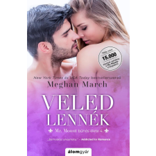 Álomgyár Kiadó Meghan March - Veled lennék - Mr. Mount bűnös élete 4. regény
