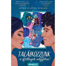 Álomgyár Kiadó Spira Eszter Mirjam - Találkozzunk a Csillagok völgyében! regény