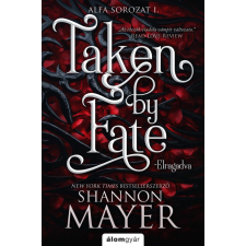 Álomgyár Kiadó Taken by Fate - Elragadva - Éldekorált kiadás regény