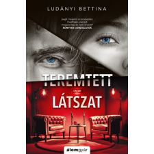 Álomgyár Kiadó Teremtett látszat - Ludányi Bettina regény