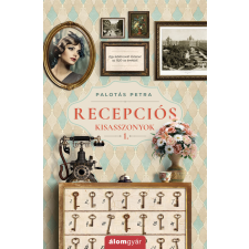 Álomgyár. Recepciós kisasszonyok 1. regény