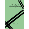 Alpha Edition Chronology Of Paper And Papermaking | Joel Munsell
