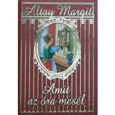 Altay Margit AMIT AZ ÓRA MESÉL gyermek- és ifjúsági könyv