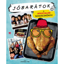 Amanda Yee - Jóbarátok - A hivatalos szakácskönyv - füles, kartonált egyéb könyv