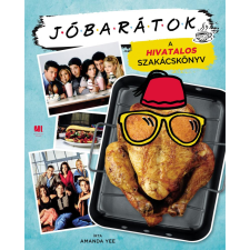 Amanda Yee JÓBARÁTOK - SZAKÁCSKÖNYV - Füleskartonált (XXSZ-9789635683048) gasztronómia
