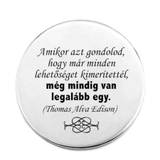  Amikor azt gondolod, hogy már minden lehetőséget... kitűző kitűző