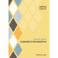 AMTAK Bt. Arany János elbeszélő költeményei ( szépirodalom