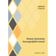 AMTAK Bt. Grimm testvérek összegyűjtött meséi gyermekkönyvek