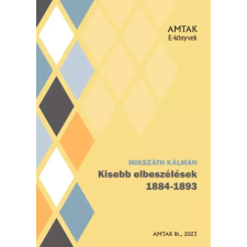 AMTAK Bt. Kisebb elbeszélések 1884-1893 egyéb e-könyv