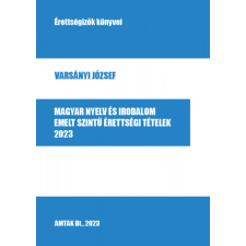 AMTAK Bt. Magyar nyelv és irodalom emelt szintű érettségi tételek - 2023 tankönyv