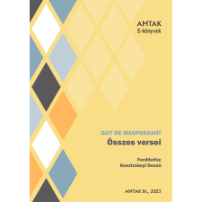 AMTAK Bt. Maupassant összes versei szépirodalom