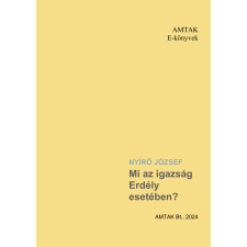 AMTAK Bt. Mi az igazság Erdély esetében irodalom