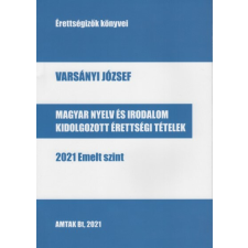 Amtak Bt Talentum Magyar nyelv és irodalom kidolgozott érettségi tételek - 2021 Emelt szint tankönyv